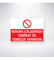 Makine Çalışırken Tamirat ve Temizlik Yapmayınız