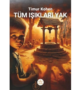 Tüm Işıkları Yak! / Timur Kohen