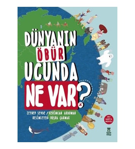 Dünyanın Öbür Ucunda Ne Var? (Ciltli)