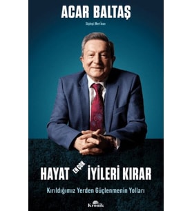 Hayat Çok İyileri Kırar - Kırıldığımız Yerden Güçlenmenin Yolları