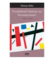 Entelektüel Anlatıyı mı Savunuyorum