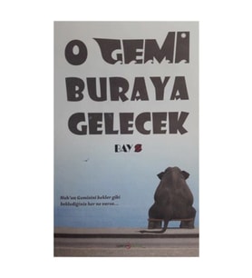 O Gemi Buraya Gelecek
