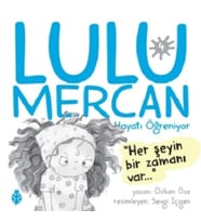 Lulu Mercan Hayatı Öğreniyor 4 - Her Şeyin Bir Zamanı Var