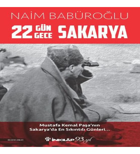 22 Gün 22 Gece Sakarya - Mustafa Kemal Paşa'nın Sakarya'da En Sıkıntılı Günleri