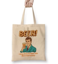 Beer I Only Drink To Make YOU More Interesting Bez Çanta Uzun Saplı