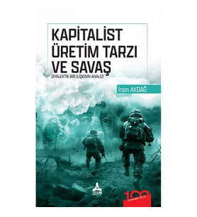 Kapitalist Üretim Tarzı ve Savaş Diyalektik Bir İlişkinin Analizi