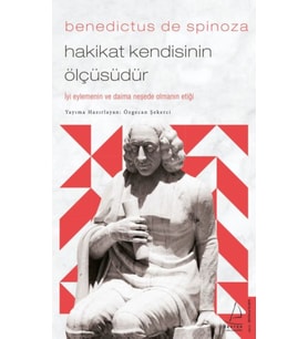 Benedictus de Spinoza-Hakikat Kendisinin Ölçüsüdür
