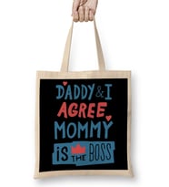 Mommy is The Boss Daddy And I Agree Bez Çanta Uzun Saplı