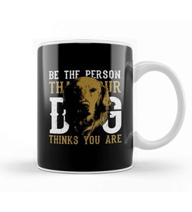 Be The Person Your Dog Thinks You Are Kupa Bardak Porselen