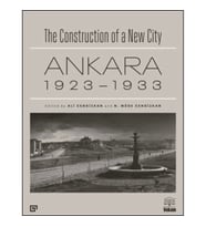 The Construction of a New City Bir Şehir Kurmak: Ankara 1923 – 1933