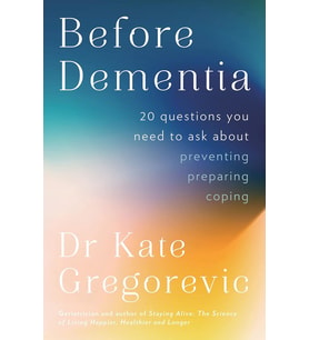Before Dementia: 20 Questions You Need To Ask About Understanding, Preventing, Preparing For And Cop (Krem)