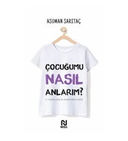 ÇOCUĞUMU NASIL ANLARIM?