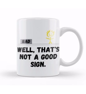 Well That's Not A Good Sign Retro Humor Teens Novelty Sarcastic Funny Kupa Bardak Porselen
