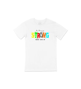Be Strong Never Give UP Tişört (Beyaz)