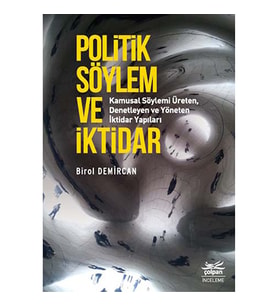 Politik Söylem ve İktidar - Kamusal Söylemi Üreten
