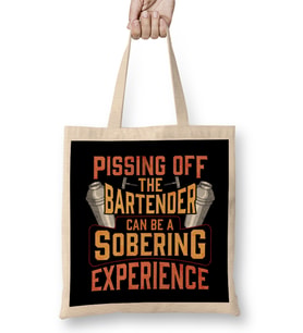 Pissing Off The Bartender Is A Sobering Experience Bez Çanta Uzun Saplı