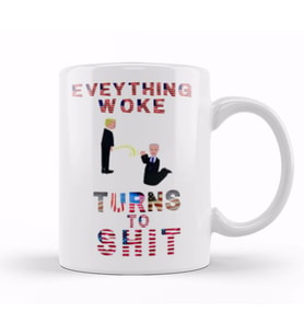 Everything WokeTurns To Shit Donald Trump Kupa Bardak Porselen