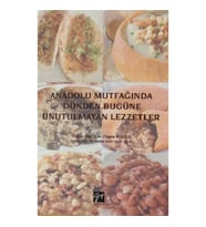 Anadolu Mutfağında Dünden Bugüne Unutulmayan Lezzetler