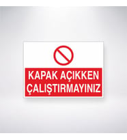 Kapak Açıkken Çalıştırmayınız