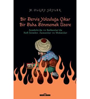 BİR DERVİŞ YOLCULUĞA ÇIKAR BİR DAHA DÖNMEMEK ÜZERE - TİMAŞ
