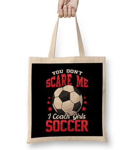 You Don't Scare Me I Coach Girls Soccer Coaching Bez Çanta Uzun Saplı