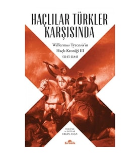 Haçlılar Türkler Karşısında - Willermus Tyrensis’in Haçlı Kroniği 3