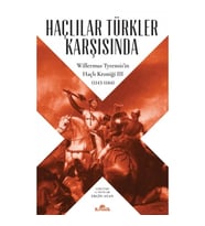 Haçlılar Türkler Karşısında - Willermus Tyrensis’in Haçlı Kroniği 3