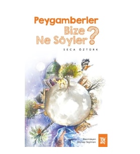 Peygamberler Bize Ne Söyler?