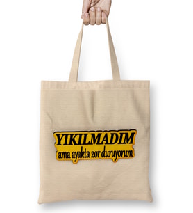 Yıkılmadım Ama Ayakta Zor Duruyorum Bez Çanta Uzun Saplı