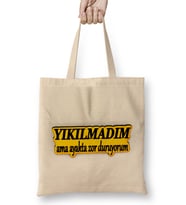 Yıkılmadım Ama Ayakta Zor Duruyorum Bez Çanta Uzun Saplı