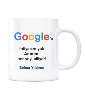 Google İsimli Kupa Annem Her Şeyi Biliyor Google a İhtiyacım Yok