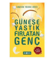 Güneşe Yastık Fırlatan Genç - Handan Yalvaç Arıcı - Genç Hayat Yayınları