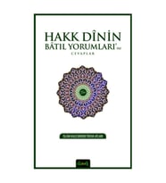 Hakk Dinin Batıl Yorumları'na Cevaplar; İslam Kalesindeki Truva Atları