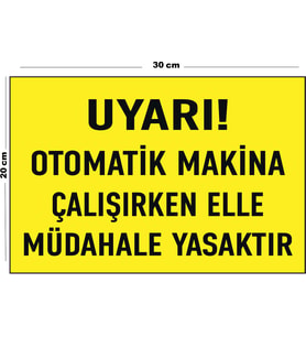 Metal Uyarı Otomatik Makina Çalışırken Elle Müdahale Yasaktır 20cm x 30cm A4 Büyüklüğünde Uyarı