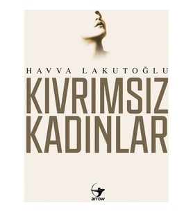 Kıvrımsız Kadınlar - Havva Lakutoğlu