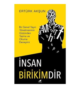 İnsan Birikimdir - Ertürk Akşun
