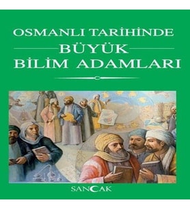 Osmanlı Tarihinde Büyük Bilim Adamları