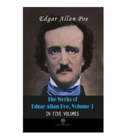 The Works of Edgar Allan Poe - Volume 3 - In Five Volumes