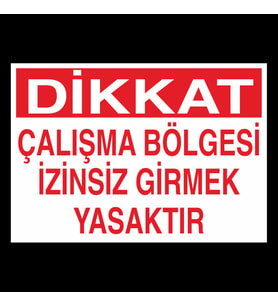 Dikkat Çalışma Bölgesi Uyarı Levhası 20x30cm (Karışık)