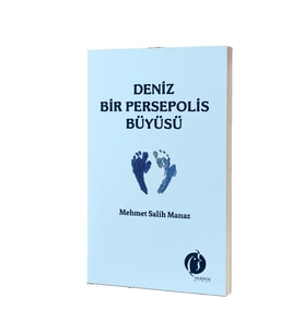 Deniz Bir Persepolis Büyüsü & Mehmet Salih Manaz