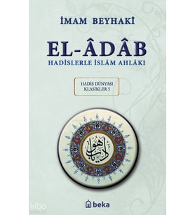 Hadislerle İslam Ahlakı - el-Adab - Arapça Metinli (Karton Kapak) Beka Yayınları İmam Beyhakî Kitapları ve Eserleri Beka Kitap