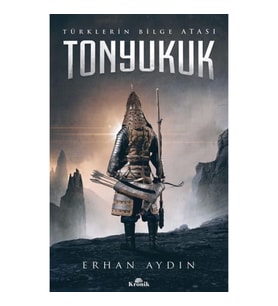 Tonyukuk - Türklerin Bilge Atası