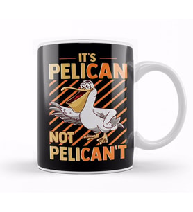 Funny It s Pelican Not Pelican t Sarcastic Fun Pun Kupa Bardak Porselen