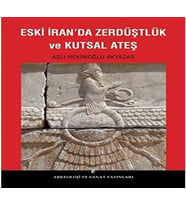 İran'da Zerdüştlük ve Kutsal Ateş