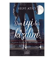 Ben İyi Bir Kızdım - Selvi Atıcı