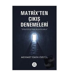 Matrix'ten Çıkış Denemeleri / Mehmet Emin Özgül