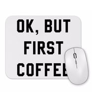 Ok, But First Coffee Mouse Pad.jpg