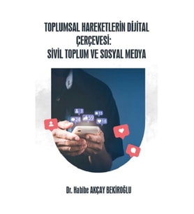 Toplumsal Hareketlerin Dijital Çerçevesi: Sivil Toplum ve Sosyal Medya
