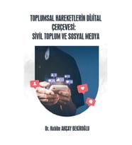 Toplumsal Hareketlerin Dijital Çerçevesi: Sivil Toplum ve Sosyal Medya