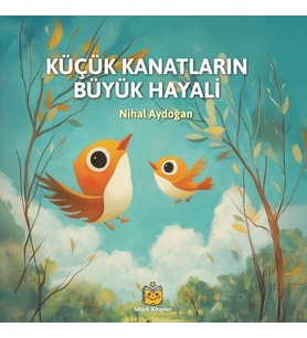 Küçük Kanatların Büyük Hayali (Ciltli)